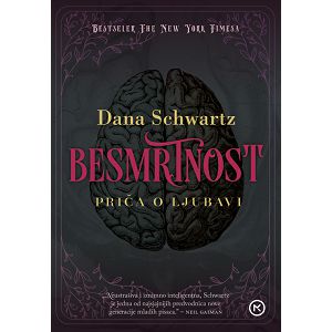 Besmrtnost: Priča o ljubavi - Dana Schwartz