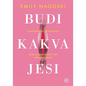 Budi kakva jesi - dr.sc.Emily Nagoski