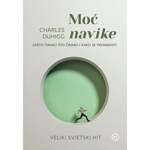  Charles Duhigg: MOĆ NAVIKE
