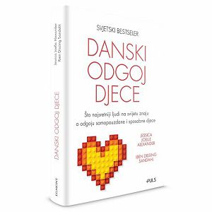 Danski odgoj djece - Jessica Joelle Alexander/Iben Dissing Sandahl