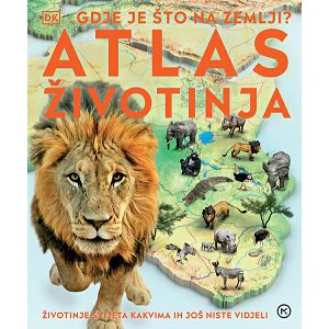 Gdje je što na Zemlji? Atlas životinja - grupa autora