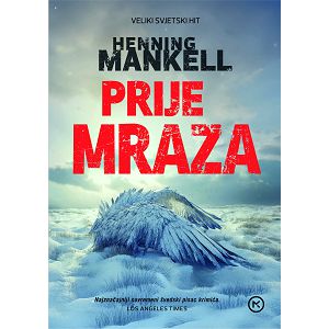Henning Mankell: PRIJE MRAZA
