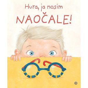 Hura, ja nosim naočale! - Ana Kobern,Helena Haraštová