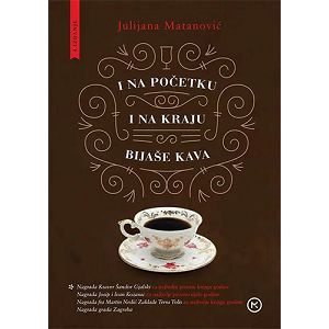 i-na-pocetku-i-na-kraju-bijase-kava-julijana-matanovic-11347-mk_2.jpg