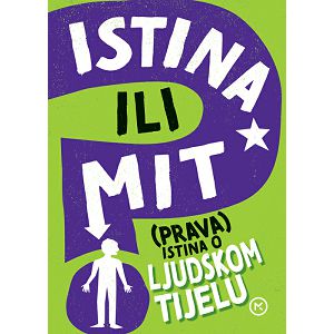 Istina ili mit: (Prava) istina o ljudskom tijelu