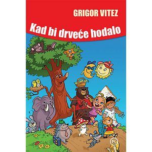 KAD BI DRVEĆE HODALO Grigor Vitez