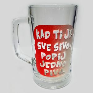 KRIGLA staklena pjeskarena 0.3L KAD TI JE SVE SIVO POPIJ JEDNO PIVO