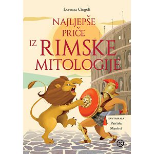 Lorenza Cingoli: NAJLJEPŠE PRIČE IZ RIMSKE MITOLOGIJE 