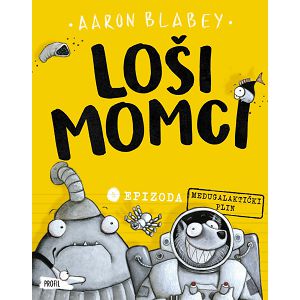 LOŠI MOMCI 5 Međugalaktički plin Aaron Blabey 