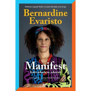 MANIFEST Kako nikada ne odustati - Bernardine Evaristo