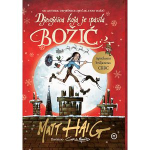 Matt Haig DJEVOJČICA KOJA JE SPASILA BOŽIĆ 