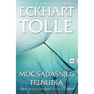 Moć sadašnjeg trenutka - Eckhart Tolle