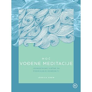MOĆ VOĐENE MEDITACIJE Jessica Crow