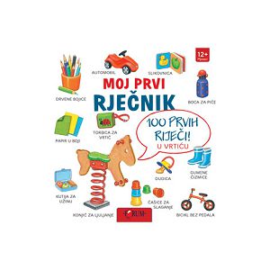 MOJ PRVI RJEČNIK - 100 prvih riječi u vrtiću 711768