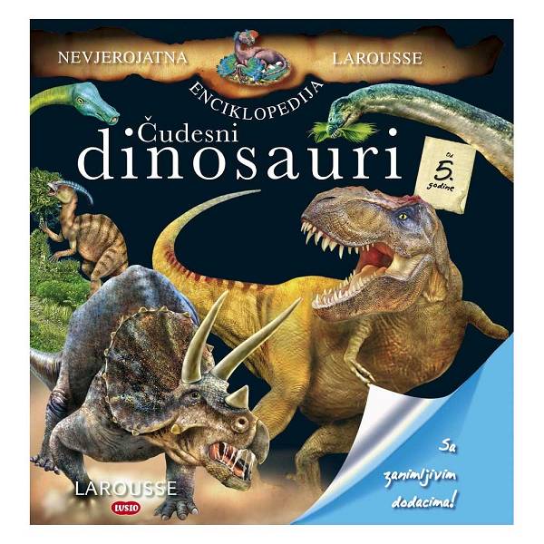 Nevjerojatna enciklopedija Larousse: Čudesni dinosauri