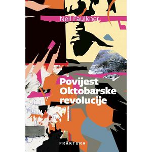 Povijest Oktobarske revolucije - Neil Faulkner