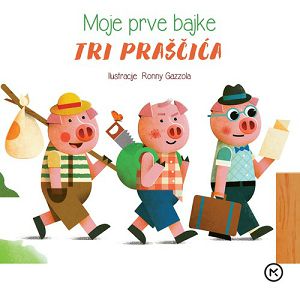 Ronny Gazzola: MOJE PRVE BAJKE - Tri praščića 
