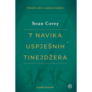 Sean Covey: 7 NAVIKA USPJEŠNIH TINEJDŽERA 