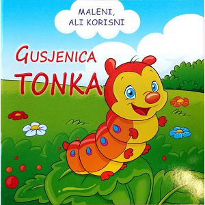 Slikovnica Maleni ali korisni -  Gusjenica Tonka