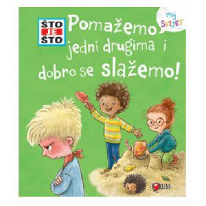 Slikovnica s prozorčićima Što je što - Pomažemo jedni drugima i dobro se slažemo!