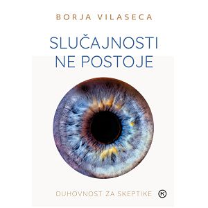 Slučajnosti ne postoje - duhovnost za skeptike - Borja Vilaseca