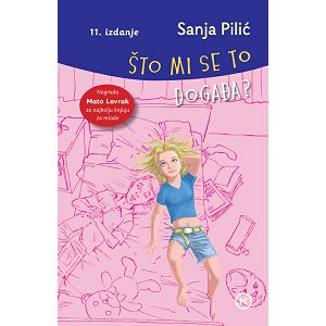 Što mi se to događa? 11.izdanje tvrdi uvez - Sanja Pilić