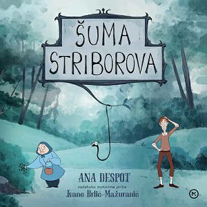 ŠUMA STRIBOROVA Ivana Brlić Mažuranić (Ana Despot)