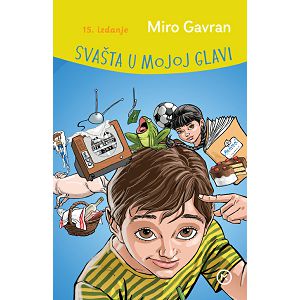 Svašta u mojoj glavi tvrdi uvez,15.izdanje Miro Gavran