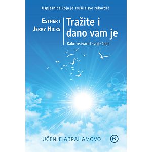 Tražite i dano vam je - Esther Hicks, Jerry Hicks