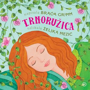 TRNORUŽICA Jacob i Wilhelm Grimm