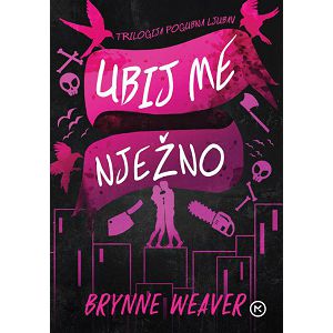 UBIJ ME NJEŽNO Brynne Weaver
