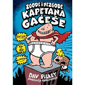 Kapetan Gaćeša - Zgode i nezgode kapetana Gaćeše - Dav Pilkey